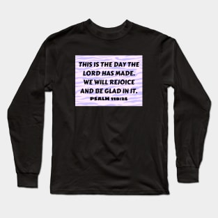 Bible Verse Psalm 118:24 Long Sleeve T-Shirt